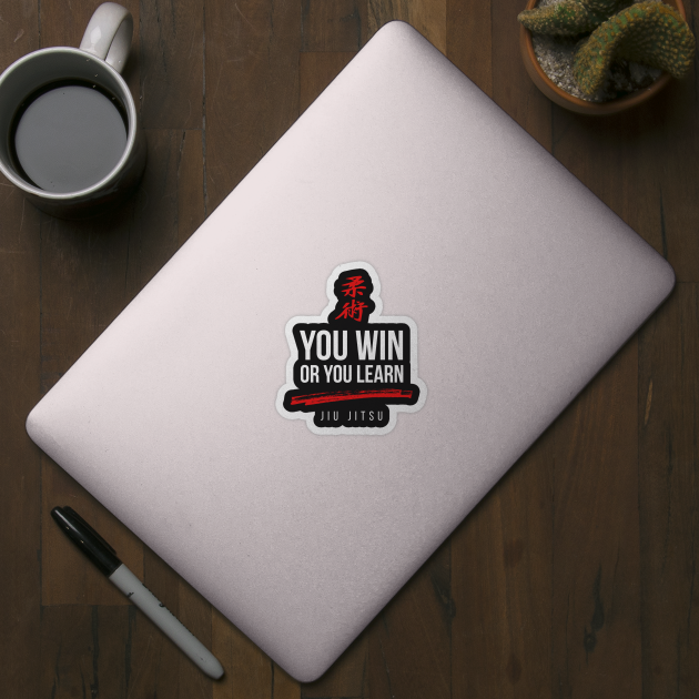 You Win or You Learn Jiu Jitsu by ThreadsMonkey